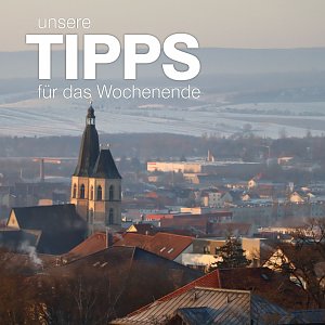 Tipps f&uuml;r das Wochenende in Nordhausen