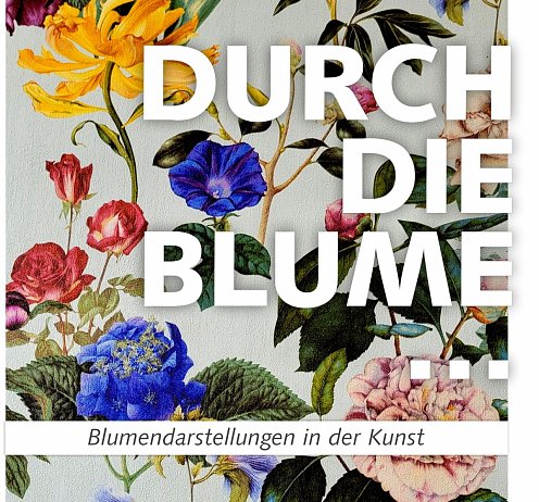 „DURCH DIE BLUME! Blumendarstellungen in der Kunst“ ab 24. Mai im Kunsthaus (Foto: Stadtverwaltung Nordhausen)