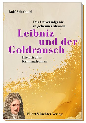 Bild: Rolf Aderhold: LEIBNIZ UND DER GOLDRAUSCH